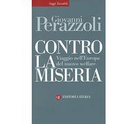 Contro la miseria. Viaggio nel'Europa del nuovo welfare