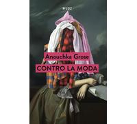 CONTRO LA MODA - GROSE ANOUCHKA - Wudz Edizioni
