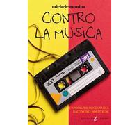 Contro la musica. L'apocalisse discografica raccontata molto bene