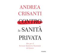 Contro la Sanità privata. Idee e proposte per farla tornare di tutti