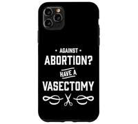 Contro l'aborto? Avere una vasectomia - Diritti delle donne Custodia per iPhone 11 Pro Max