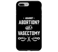 Contro l'aborto? Avere una vasectomia - Diritti delle donne Custodia per iPhone 7 Plus/8 Plus