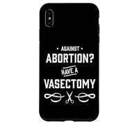 Contro l'aborto? Avere una vasectomia - Diritti delle donne Custodia per iPhone XS Max