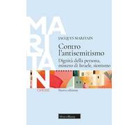 Contro l'antisemitismo. Dignità della persona, mistero di Israele, sionismo