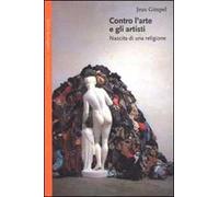 Contro l'arte e gli artisti. Nascita di una religione