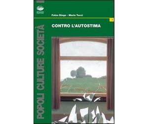 Contro l'autostima - Dingo Fatos, Tucci Maria