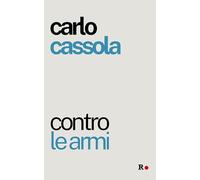 Libri Carlo Cassola - Contro Le Armi