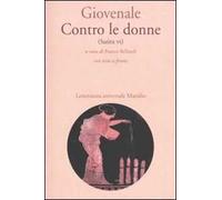 Contro le donne (Satira VI). Con testo latino a fronte