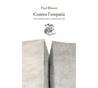 CONTRO L'EMPATIA - BLOOM PAUL, SILENZI M. (Curatore) - Liberilibri