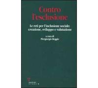 Contro l'esclusione. Le reti per l'inclusione sociale: creazione, sviluppo e valutazione