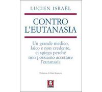 Contro l'eutanasia. Un grande medico, laico e non credente, ci spiega perché non possiamo accettare l'eutanasia