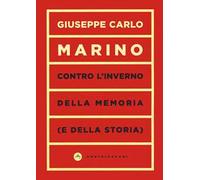 Contro l'inverno della memoria (e della storia)