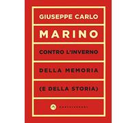 Contro l'inverno della memoria (e della storia)
