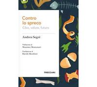 Contro lo spreco. Cibo, valore, futuro