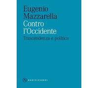 Contro l'Occidente. Trascendenza e politica