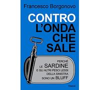 Contro l'onda che sale. Perché le sardine e gli altri pesci lessi della sinistra sono un bluff