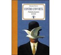 Contro l'ovvietà. Polemiche di pensiero & di arte