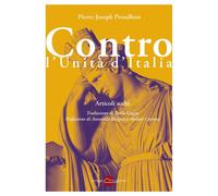 Libri Pierre-Joseph Proudhon - Contro L'unita D'italia. Articoli Scelti. Nuova E