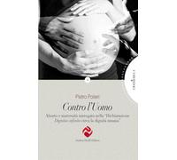 Contro l'uomo. Aborto e maternità surrogata nella «Dichiarazione Dignitas infinita circa la dignità umana»