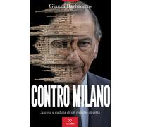 Contro Milano. Ascesa e caduta di un modello di città - 2025 - Pa