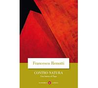 Contro natura. Una lettera al papa
