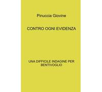 Contro ogni evidenza. Una difficile indagine per Bentivoglio
