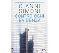 Contro ogni evidenza. Un'indagine del commissario Lucchesi