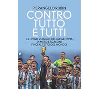 Contro tutto e tutti. Il lungo viaggio dell'Argentina di Messi e Scaloni fino al tetto del mondo