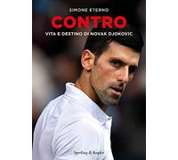 Contro. Vita e destino di Novak Djokovic