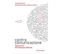 Controcomunicazione. Sopravvivere all'intelligenza artificiale