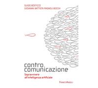 Controcomunicazione. Sopravvivere all'intelligenza artificiale