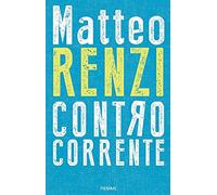 Controcorrente - Renzi Matteo