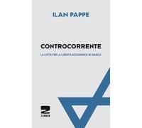Controcorrente. La lotta per la libertà accademica in Israele