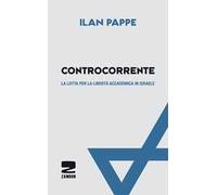 Controcorrente. La lotta per la libertà accademica in Israele