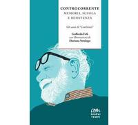 Controcorrente. Memoria, scuola e resistenza. Gli anni di «Confronti»