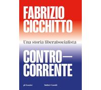Controcorrente. Una storia liberalsocialista