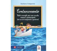 Controcorrente. Utili consigli per una scuola serena e partecipata (ad uso di insegnanti e genitori)