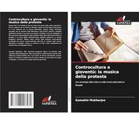 Controcultura e gioventù: la musica della protesta: Una sociologia della cultura e della musica alternativa in Bengala