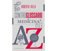 Libri Roberta Villa - Controglossario Di Medicina. Un Viaggio Fra Le Parole Che