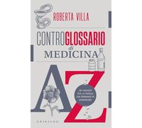 Controglossario di medicina. Un viaggio fra le parole che pensiamo di conoscere