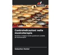 Controindicazioni nella musicoterapia: Revisione e indagine tramite questionario condotta da musicoterapeuti