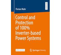 Control and Protection of 100% Inverter-based Power Systems