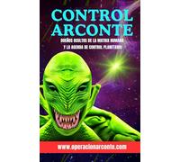 CONTROL ARCONTE: Dueños Ocultos de la Matrix Humana y La Agenda de Control Planetario