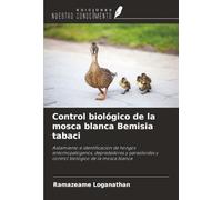 Control biológico de la mosca blanca Bemisia tabaci: Aislamiento e identificación de hongos entomopatógenos, depredadores y parasitoides y control biológico de la mosca blanca