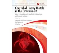 Control of Heavy Metals in the Environment: Recent Advances in Metal Toxicity, Pollution Control, and Remediation Techniques