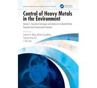Control of Heavy Metals in the Environment, Volume 1: Innovative Techniques and Solutions for Industrial Waste Treatment and Environmental Protection
