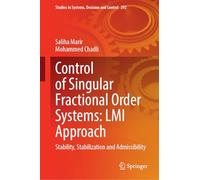 Control of Singular Fractional Order Systems: Lmi Approach, Stability, Stabilization and Admissibility: 292