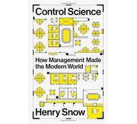 Control Science – Come il management ha plasmato il mondo moderno