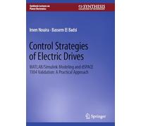 Control Strategies of Electric Drives: MATLAB/Simulink Modeling and dSPACE 1104 Validation: A Practical Approach