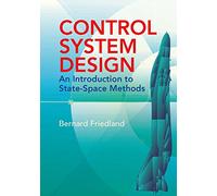 Control System Design: An Introduction To State-Space Methods